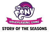 My Little Pony: RPG - Story of the Seasons Adventure & Sourcebook