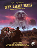 Call of Cthulhu RPG: Down Darker Trails - Terrors of Cthulhu in the Wild West (Hardcover) CHA 23151-H